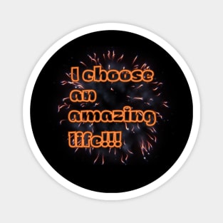 Elevate Your Lifestyle with 'I Choose an Amazing Life' Magnet